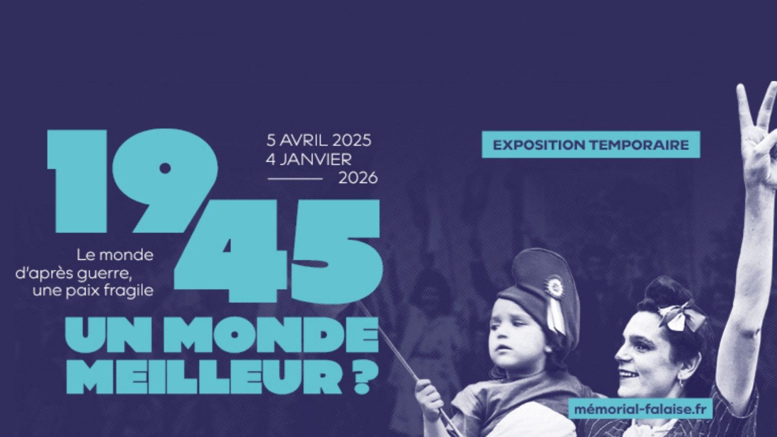 Exposition temporaire 1945 un monde meilleur