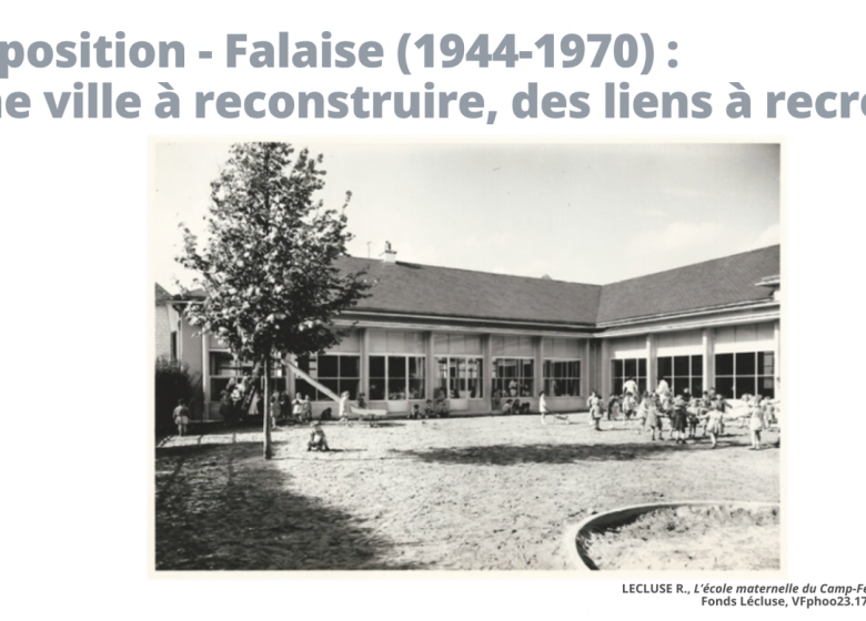 Exposition : Falaise (1944-1970) : une ville à reconstruire, des liens à recréer