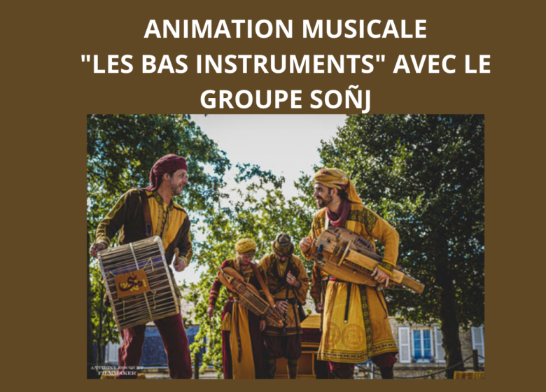 ANIMATION MUSICALE « LES BAS INSTRUMENTS » AVEC LE GROUPE SOÑJ