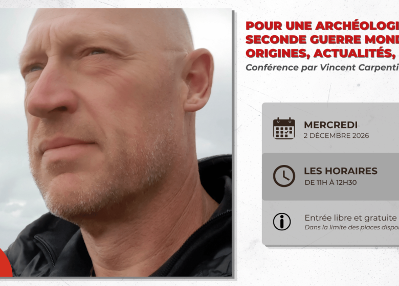 Conférence « Pour une archéologie de la Seconde Guerre mondiale » par Vincent Carpentier