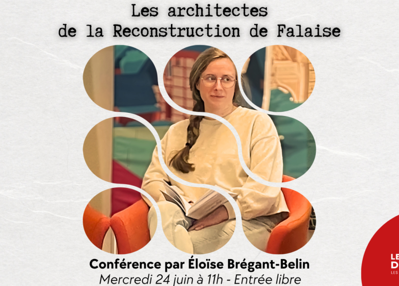 Conférence « Les architectes de la Reconstruction de Falaise » par Éloïse Brégant-Belin