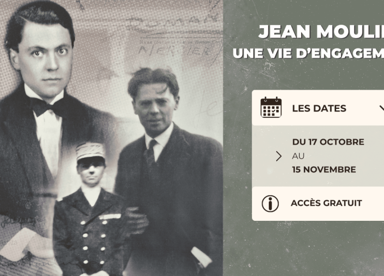 Exposition « Jean Moulin, une vie d&rsquo;engagements » au Mémorial de Falaise