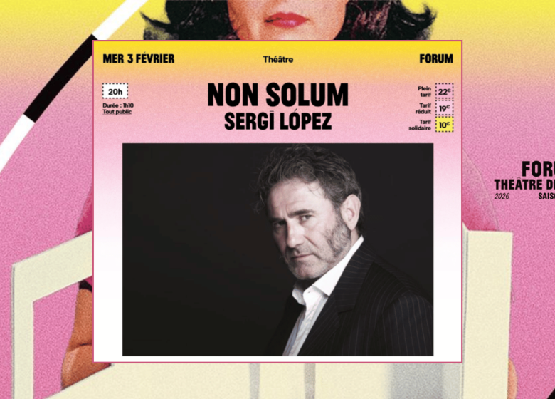 Forum – Saison 2026-2027 | Non Solum par Sergi Lopez