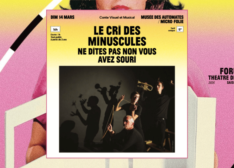 Forum – Saison 2026-2027 | Le cri des Minuscules par Ne dites par non vous avez souri