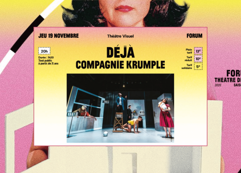 Forum – Saison 2026-2027 | Déjà par la Compagnie Krumple